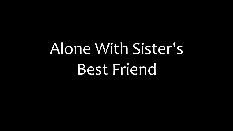 Elly Clutch Roleplay Sextape POV - Alone With Sister's Best Friend